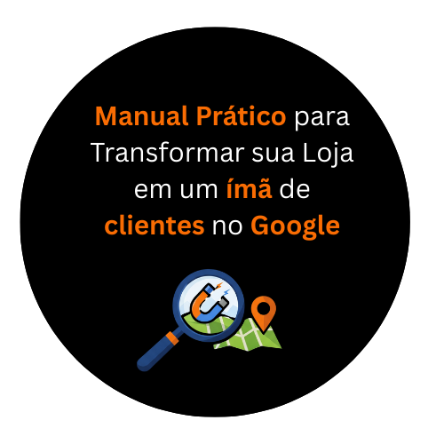 Manual Prático para Transformar sua Loja em um ímã de clientes no Google